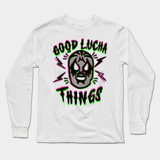 Good Lucha Things Long Sleeve T-Shirt